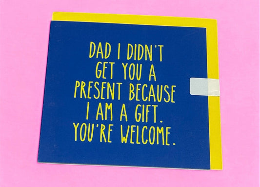 Dad I didn’t Get You A Present Joke Braille Card