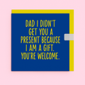 Dad I didn’t Get You A Present Joke Braille Card